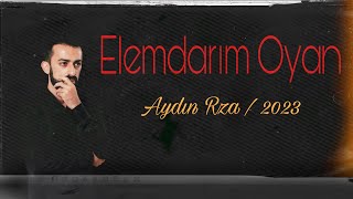 Hacı Aydın Rza - Elemdarim Oyyan