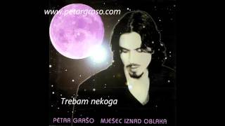 Petar Grašo - Trebam nekoga