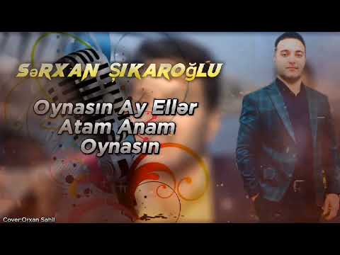 Sərxan Şikaroğlu Oynasın Ay Ellər Atam Anam Oynasın 2024 Trend İfa