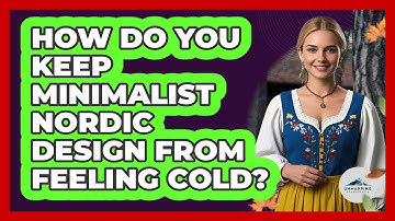 How Do You Keep Minimalist Nordic Design From Feeling Cold? - Unmapping Scandinavia