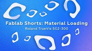 Fablab Shorts: Material Loading on Roland TrueVis SG2-300