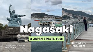 2-DAYS IN NAGASAKI JAPAN | travel tips, things to do, places to eat