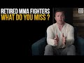 What do you miss about fighting?