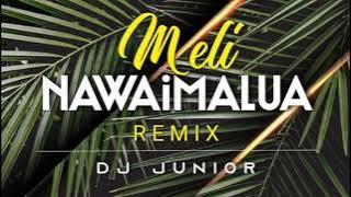 DJ Junior - Meli Nawaimalua (Remix)