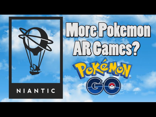 NIANTIC POKEMON GO DEVELOPER HAS SEVERAL AR GAMES IN DEVELOPEMENT