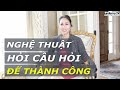 Nghệ thuật khi đặt câu hỏi - Kỹ năng giao tiếp thàng công| LanBercu TV