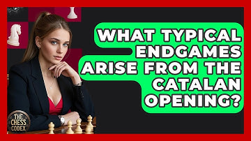 What Typical Endgames Arise From The Catalan Opening? - The Chess Codex