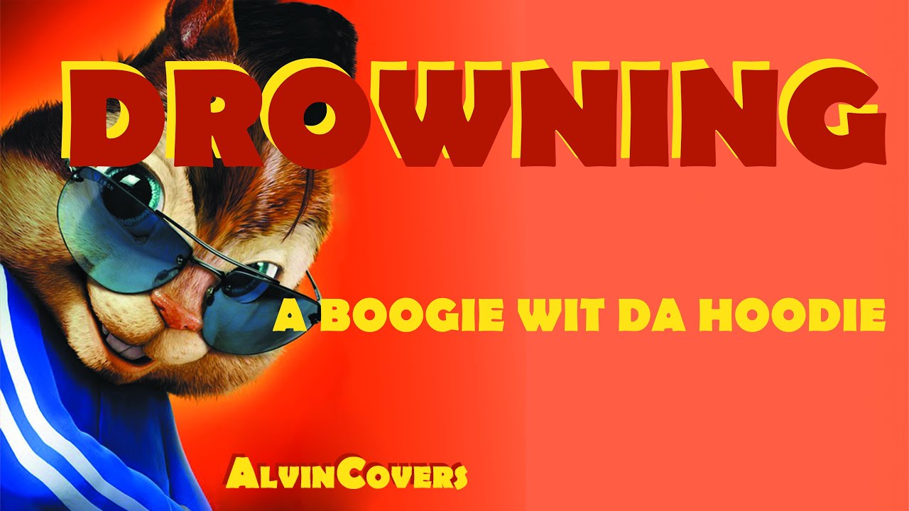 A Boogie Wit Da Hoodie DROWNING Alvin and the Chipmunks YouTube