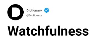 Watchfulness Meaning In English