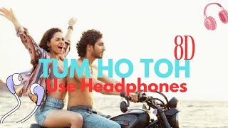 Tum Ho Toh Song(8D) | Saiyaara | Ahaan Panday, Aneet Padda | Vishal Mishra, Hansika Pareek |