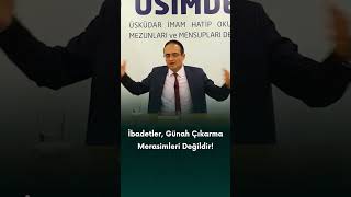 İbadetler, Günah Çıkarma Merasimleri Değildir I Akın Karadeniz