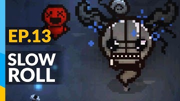 Slow Roll  | The Binding of Isaac: Afterbirth+ Ep.13