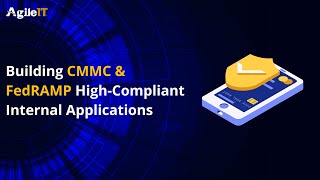 Building CMMC &amp; FedRAMP High Compliant Internal Applications