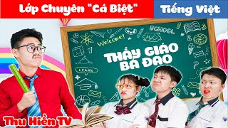 THẦY GIÁO TÔI LÀ GANGSTER | Lớp Chuyên 