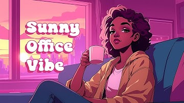 Sunny Office Vibe ☕️ Relaxing R&B/Neo Soul For Focus & Flow State