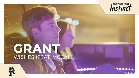 Grant - Wishes (feat. McCall) [Monstercat Official...