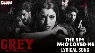 #TheSpyWhoLovedMe Lyrical Song | GREY Movie | Shanmukha Priya | Nagaraju Talluri | Raj Madiraju Image
