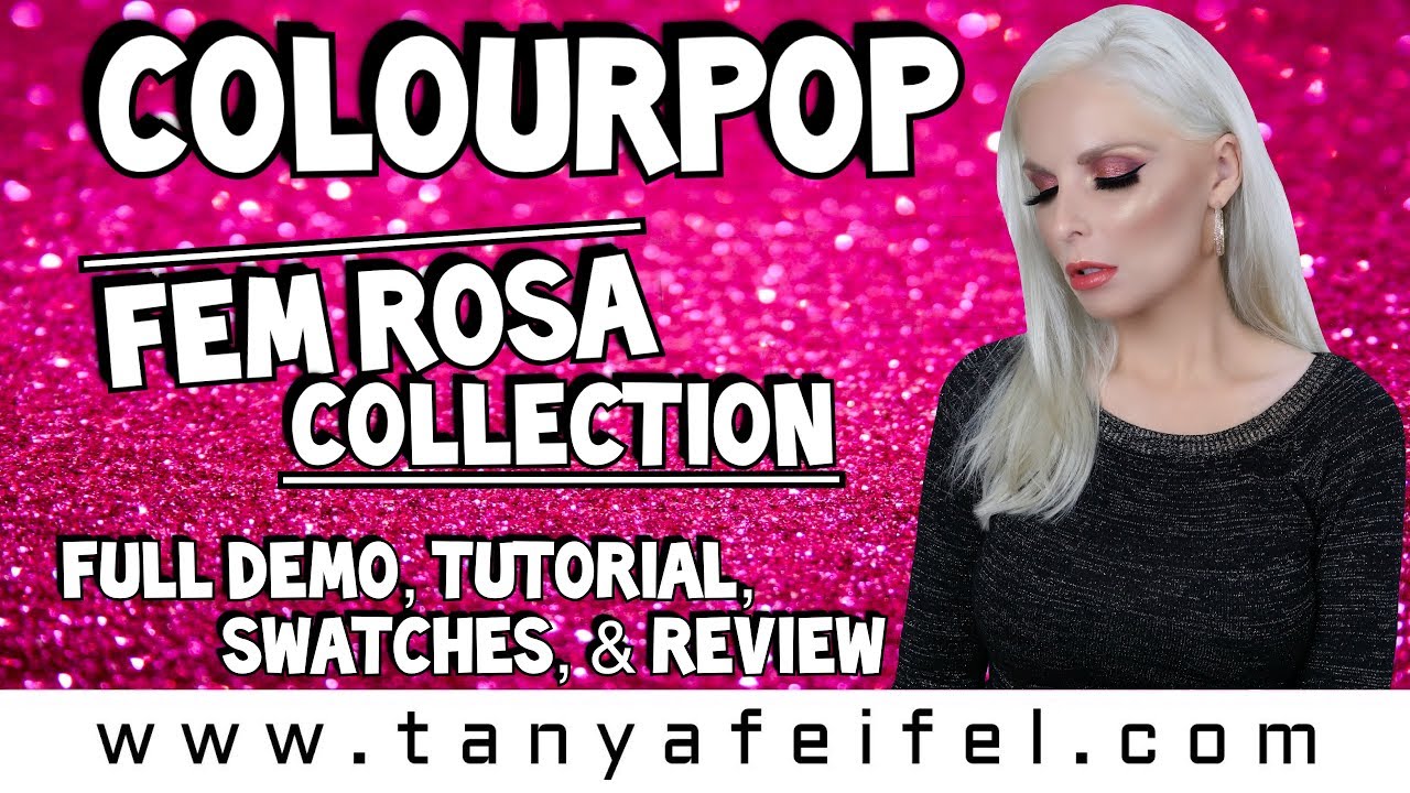 ColourPop Fem Rosa Collection | Full Demo, Tutorial, Swatches, & Review | Tanya Feifel-Rhodes