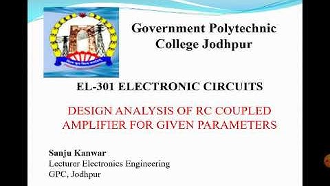 EL 301 DESIGN ANALYSIS OF RC COUPLED AMPLIFIER BY SANJU KANWAR