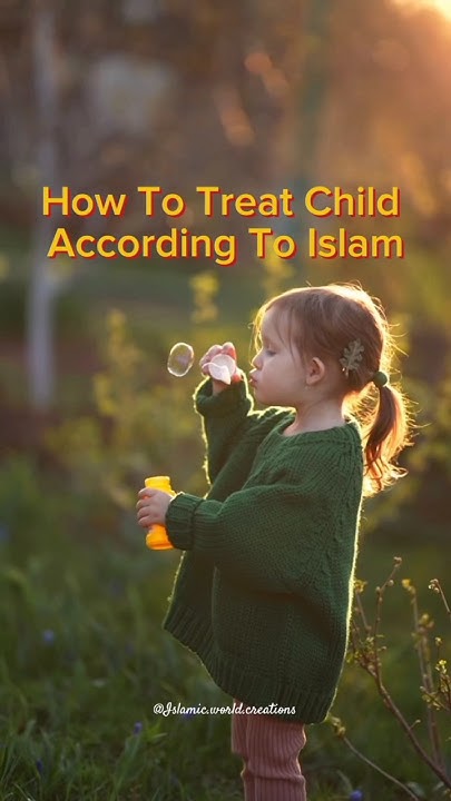 How To Treat Child According To Islam ytshorts shorts shortsviral how-to-treat-child-according-to-islam-ytshorts-shorts-shortsviral