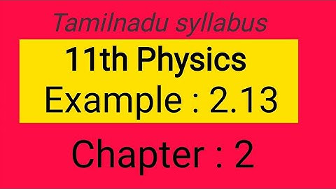 Example 2.13, chapter- 2, 11th physics Samacheer kalvi, Tamil explanation