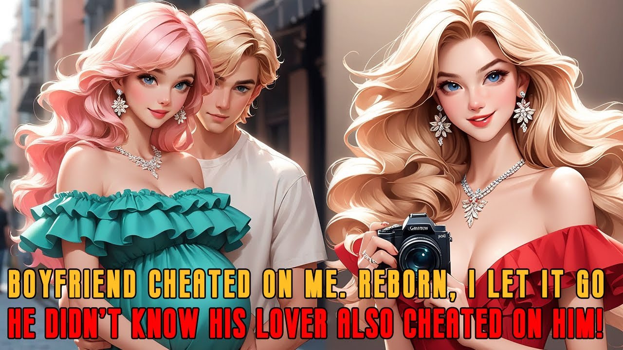 📕Boyfriend cheated on me. Reborn, I let it go. He didn’t know his lover also cheated on him!#drama