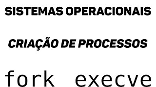 SO - Funcionamento do fork e execve
