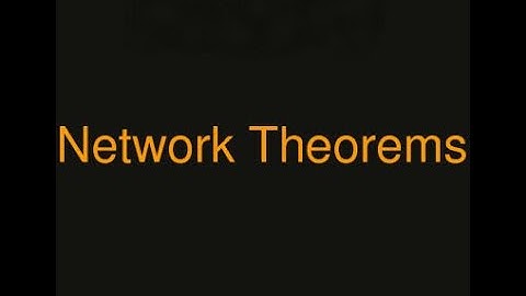 Network Theorems Part 1