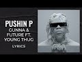 Gunna, Future, Young Thug - pushin P (LYRICS)