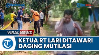 Ngaku Ditawari Daging Mutilasi, Pak RT di Ciamis Langsung Lari Ketakutan: Dia Bawa Pisau