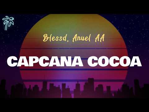 Blessd, Anuel AA – CAPCANA COCOA (Letra Oficial / Official Lyrics)