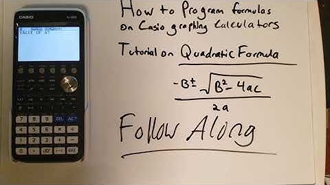 Programming Formulas on CASIO Graphing Calculators - Quadratic Formula TUT#1