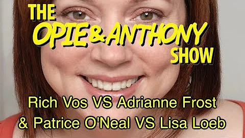Opie & Anthony: Rich Vos Vs Adrianne Frost & Patri...