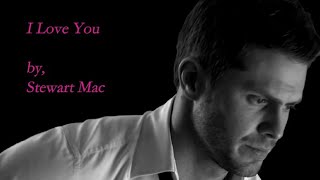 Stewart Mac  - I Love You