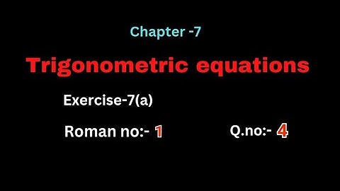 Q.no:-4#1st Roman#exercise-7(a)#trigonometry equations #chapter-7# intermediate-1A