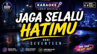 SEVENTEEN - Kau Jaga Selalu Hatimu | Karaoke Version | Tanpa vokal   Lirik
