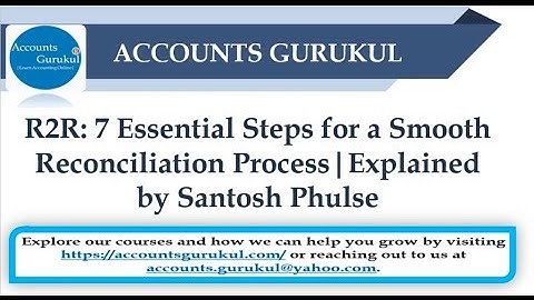 R2R: 7 Essential Steps for a Smooth Reconciliation Process | Explained by Santosh Phulse