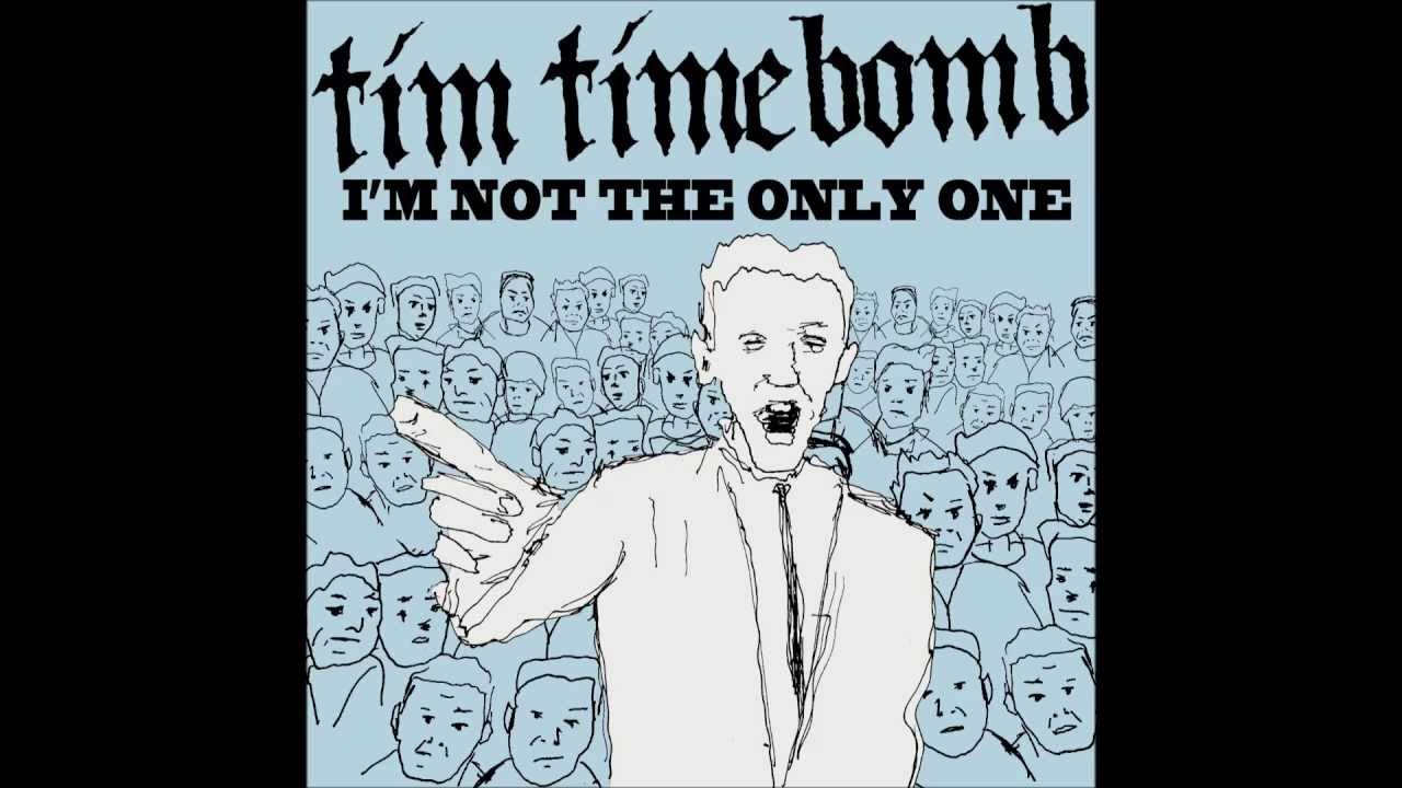 Tim Timebomb & Friends "I'm Not The Only One" Tim Timebomb & Friends "I'm Not The Only One"