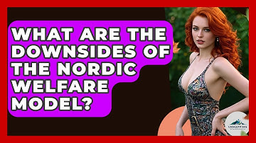What Are The Downsides Of The Nordic Welfare Model? - Unmapping Scandinavia