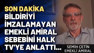 Bildiriyi Imzalamayan Emekli Amiral Semih Çetin Sebebini Halk Tvye Anlattı...