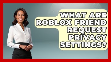 What Are Roblox Friend Request Privacy Settings? - Open World Tycoons