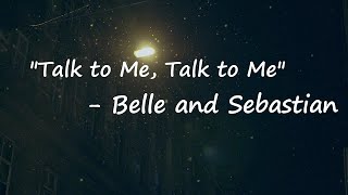 Belle and Sebastian β Talk to Me, Talk to Me Lyrics