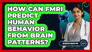 How Can fMRI Predict Human Behavior From Brain Patterns? - Neurotech Insight Pro