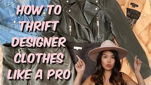 HOW TO THRIFT LIKE A PRO (quality & designer)