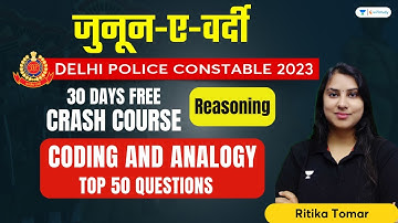 Coding and Analogy | Top 50 Questions | Reasoning | Delhi Police Constable 2023 | Ritika Tomar