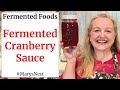 How to Make Fermented Cranberry Sauce - Learn the Essentials for How to Ferment Fruit Correctly