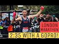 LONDON MARATHON 2019 - Running 2:35 - with a GOPRO!