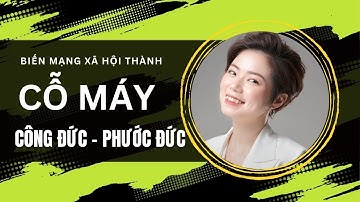 BIẾN MẠNG XÃ HỘI THÀNH CỖ MÁY CÔNG ĐỨC, PHƯỚC ĐỨC | TRANG DILYS