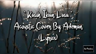 Kasih Iban Lasa - Acoustic Cover By Adzman (Lyrics)