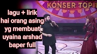 LAGU INI 'HAI ORANG ASING' MEMBUAT UYAINA ARSHAD BAPER DINYANYIKAN RIDO RHOMA DI DA ASIA 4 INDOSIAR